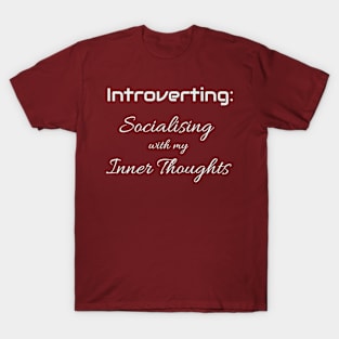 Introverting: Socializing with my inner thoughts T-Shirt